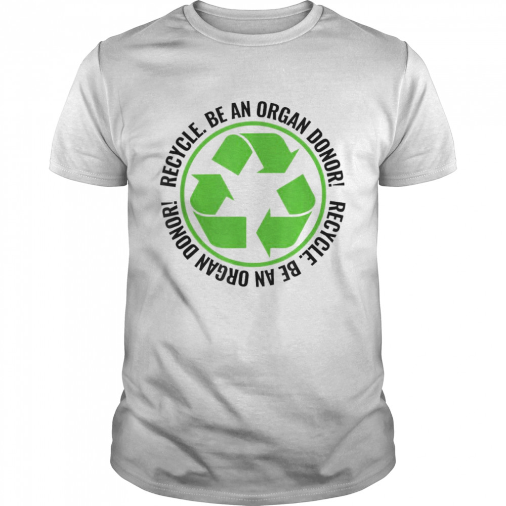 Recycle Become an Organ Donor Organ Donation Black and Green T-Shirt