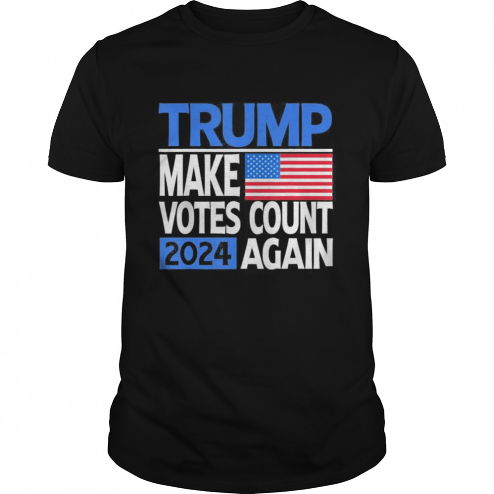 Trump 2024 Make Votes Count Again Re Election American Flag T-Shirt