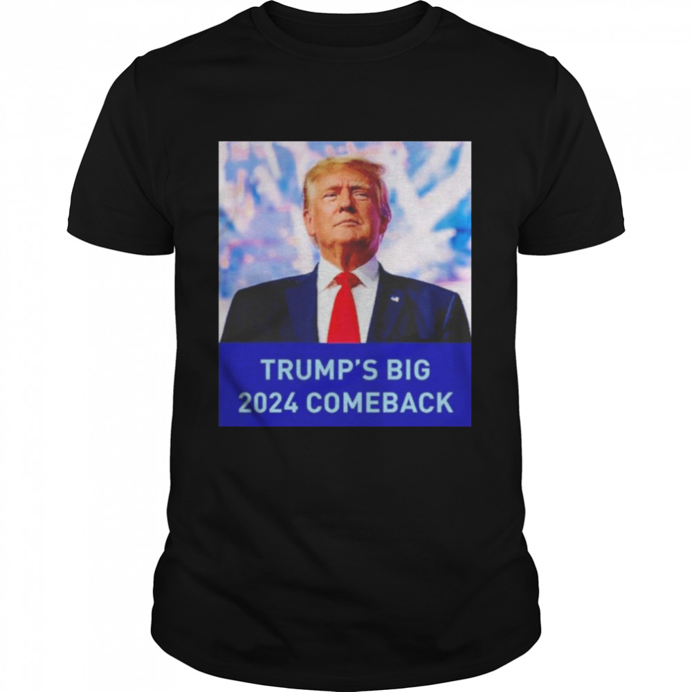 Trump’s Big 2024 Comeback Shirt