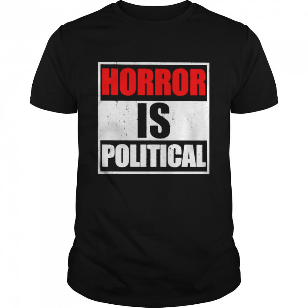 Horror is political shirt Classic Men's T-shirt