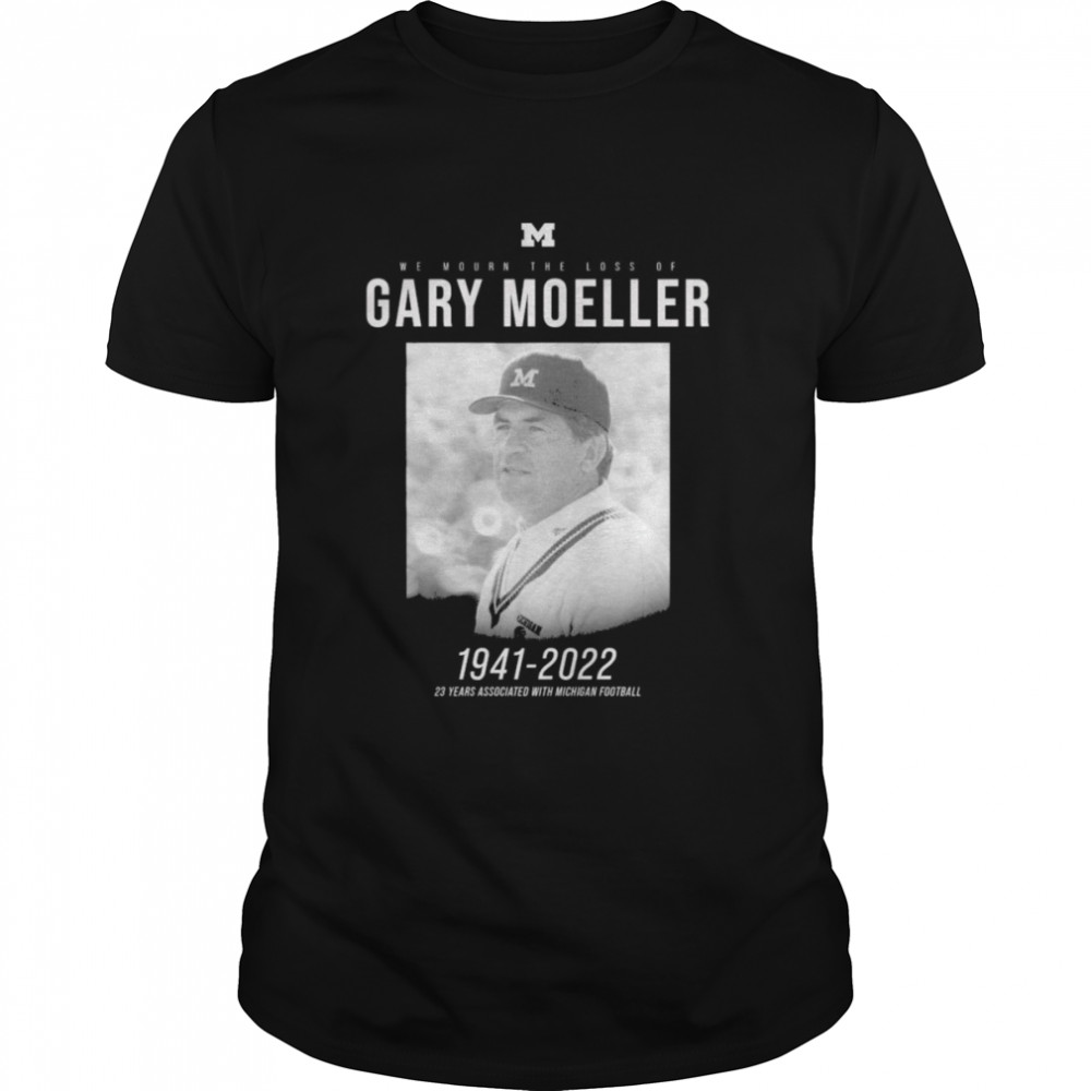 RIP Gary Moeller 1941 2022 Michigan Football shirt Classic Men's T-shirt