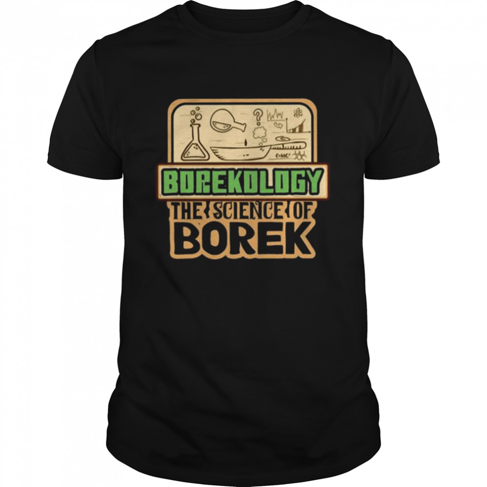 Borekology The Science Of Borek shirt