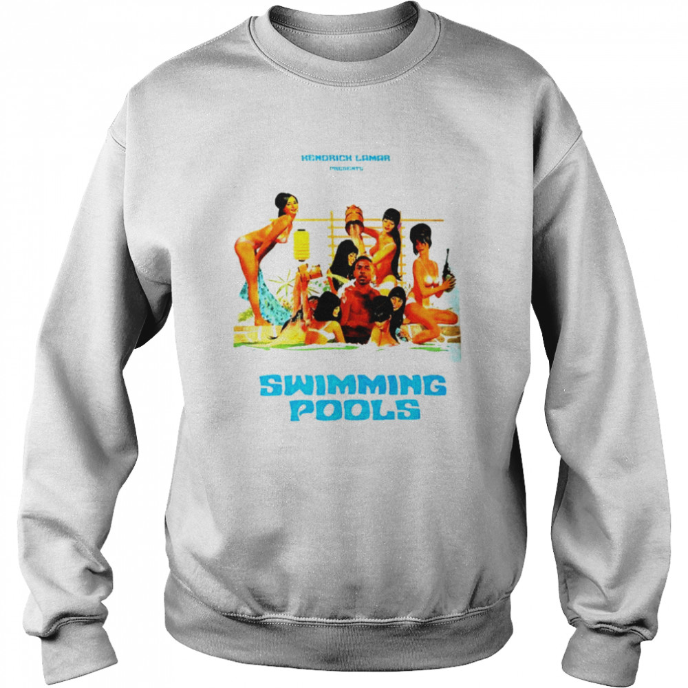 Kendrick Lamar Swimming Pools shirt Unisex Sweatshirt