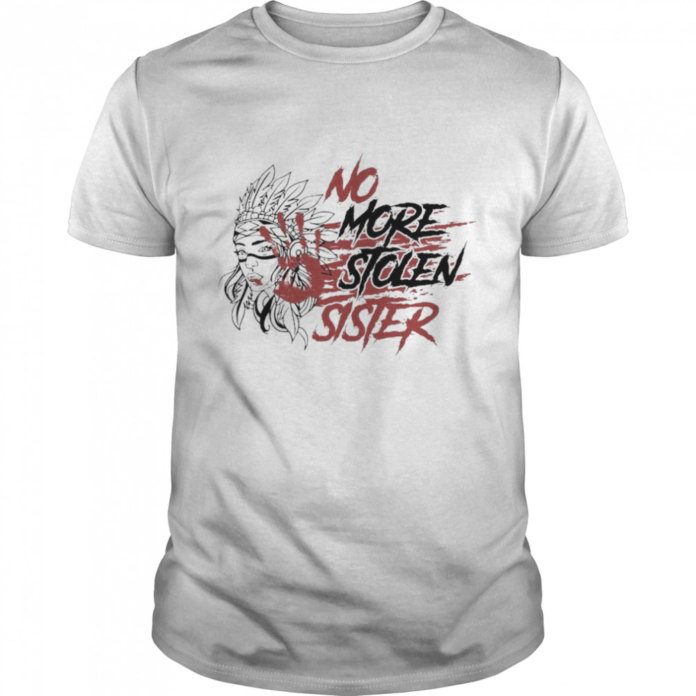 Native no more stolen sister 2022 shirt