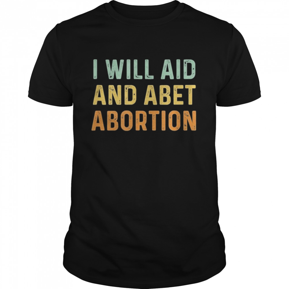 I Will Aid And Abet Abortion Vintage T-Shirt