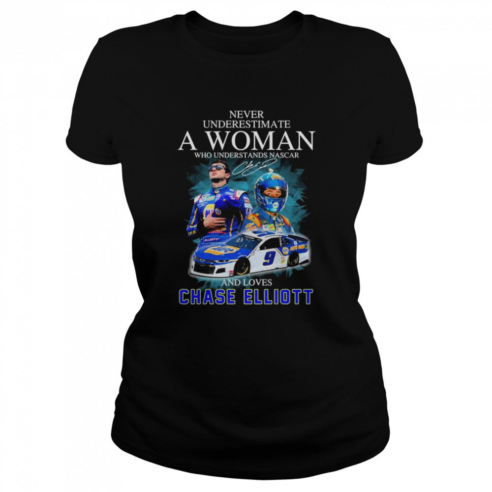Never Underestimate A Woman And Loves Chase Elliott Nascar 2022 Signatures  Classic Women's T-shirt