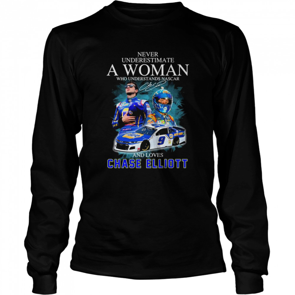 Never Underestimate A Woman And Loves Chase Elliott Nascar 2022 Signatures  Long Sleeved T-shirt