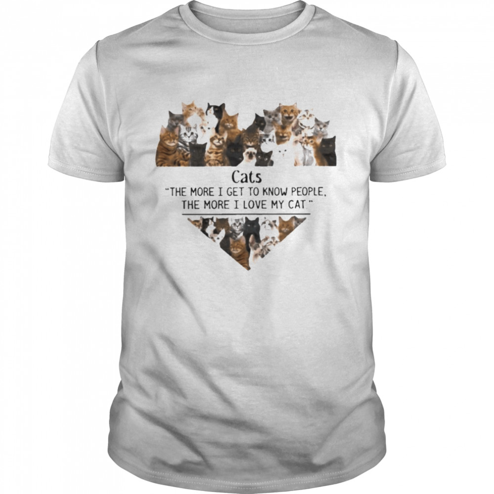 Cats the more I get to know people the more I love my Cat heart shirt Classic Men's T-shirt