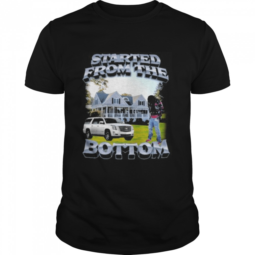 Started From The Bottom 2022 shirt
