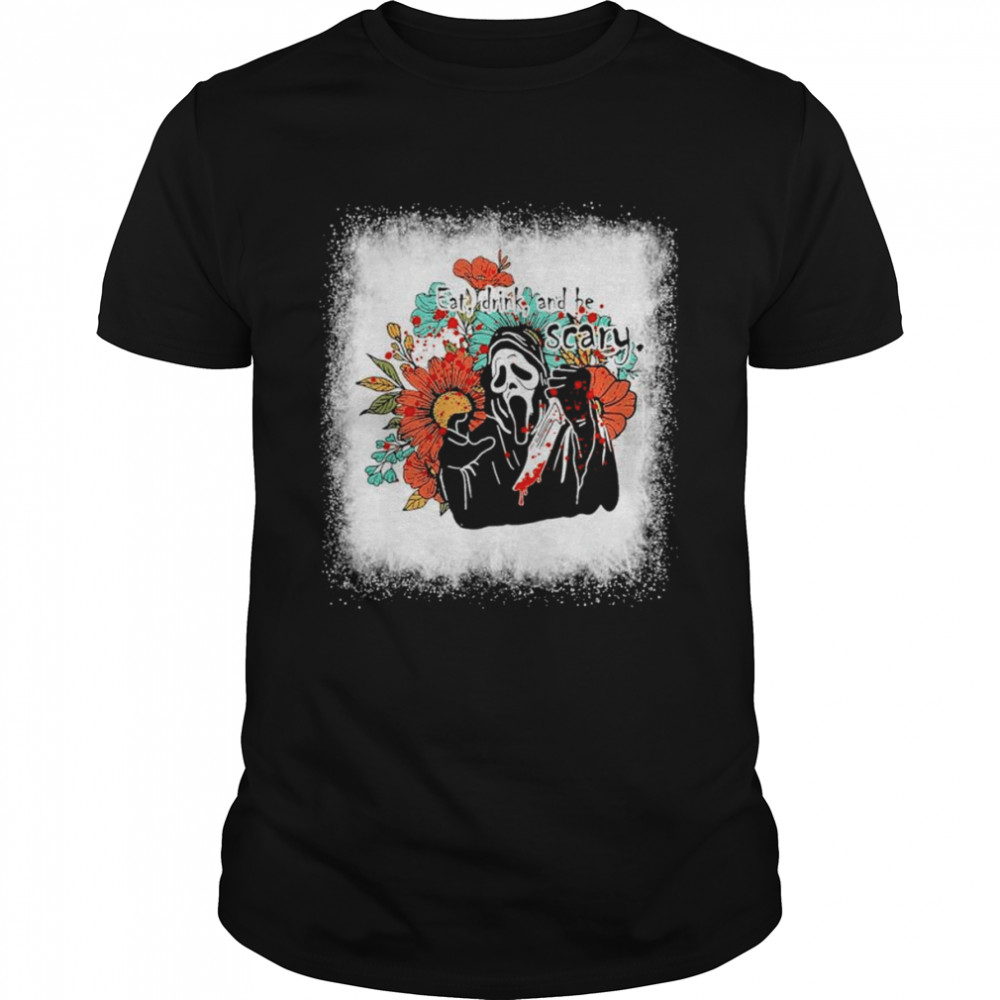Bleached Eat Drink And Be Scary Screaming Ghost Halloween shirt