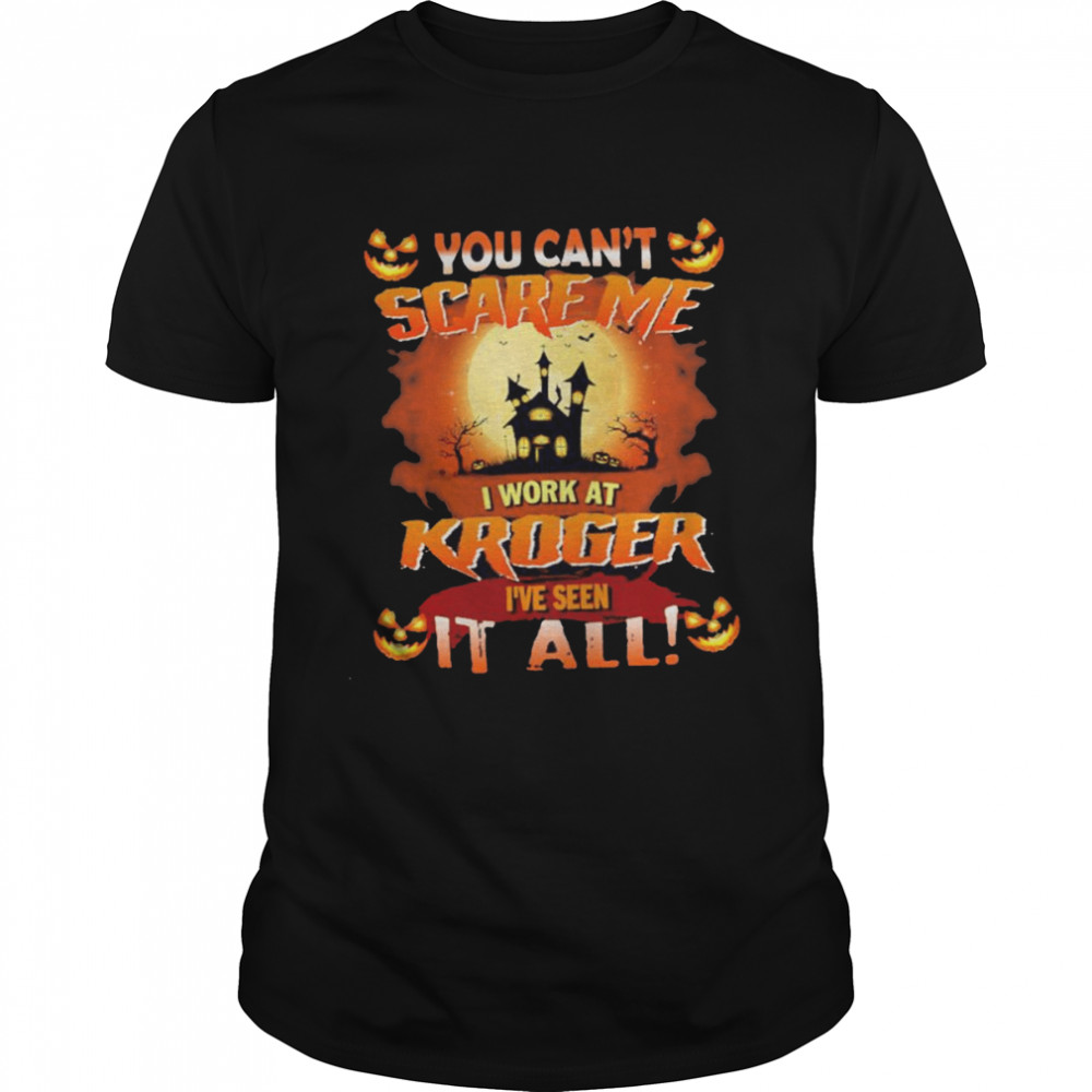 You can’t Scare Me I Work At Kroger i’ve Seen It All Halloween 2022 shirt Classic Men's T-shirt