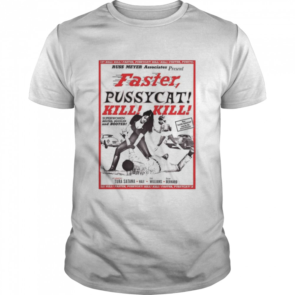 Faster Pussycat Kill Kill Rus Meyer Movie shirt