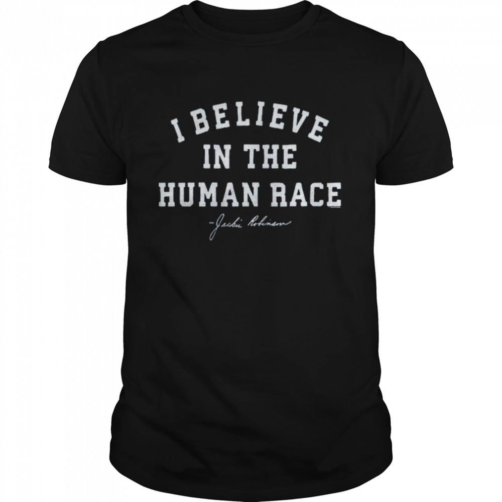 Jackie Robinson I Believe In The Human Race shirt