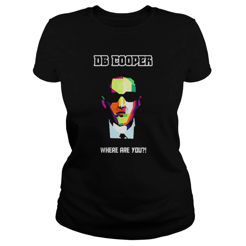 DB Cooper Lifes Where Are You Classic Women's T-shirt