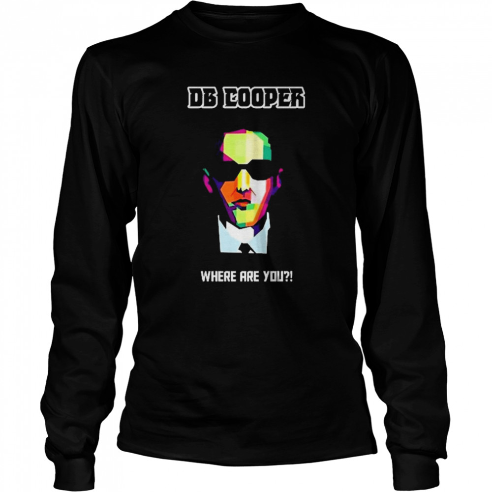 DB Cooper Lifes Where Are You Long Sleeved T-shirt
