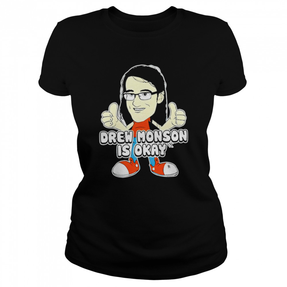 Drew Monson Is Okay funny T-shirt Classic Women's T-shirt