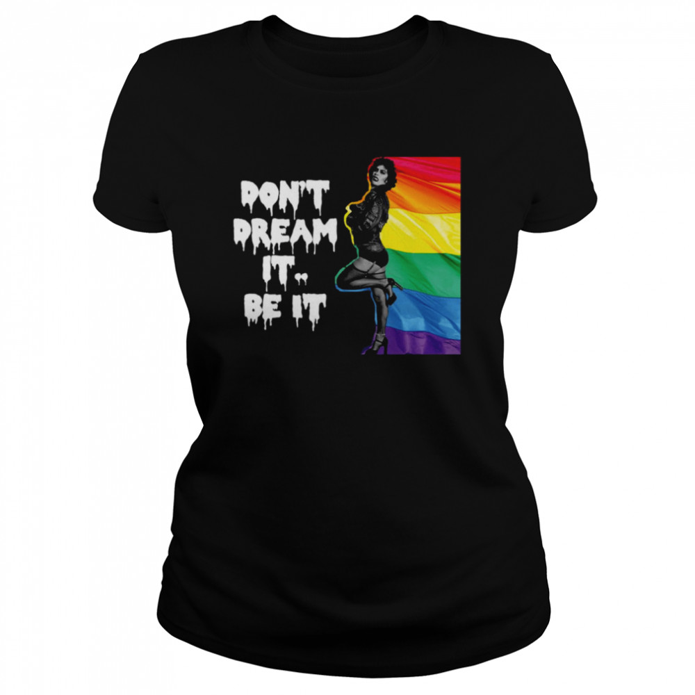 Frank N Furter Don’t Dream It Be It Lgbtq+ Pride shirt Classic Women's T-shirt