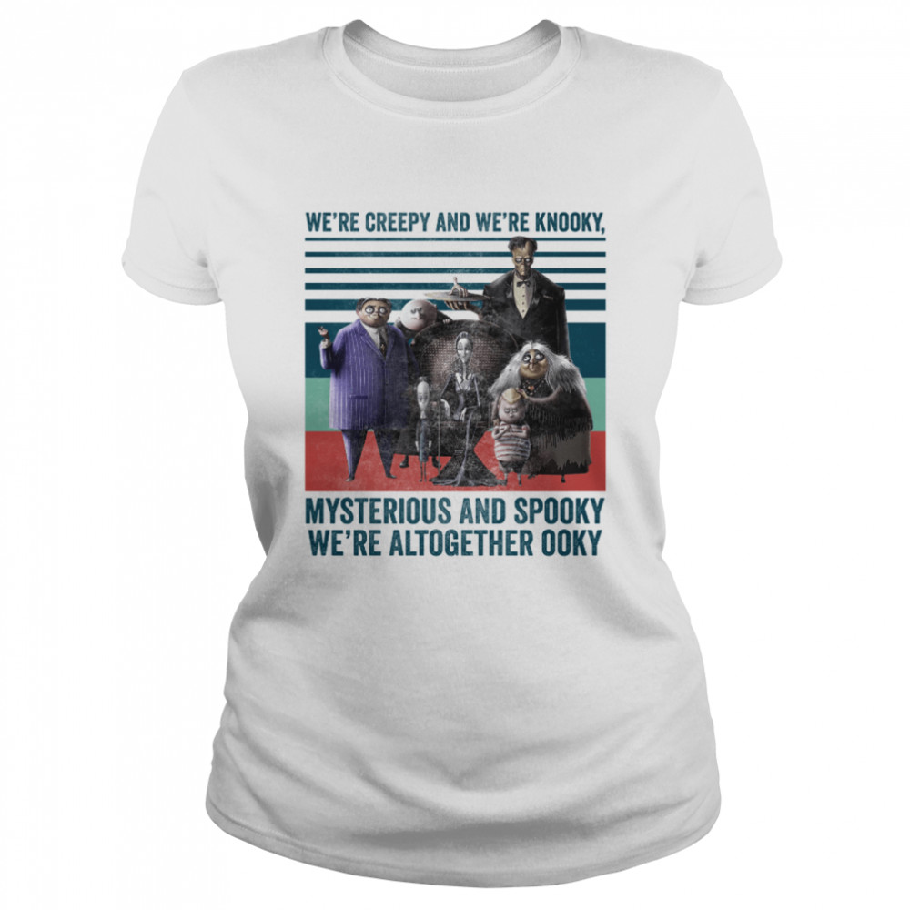 We’re Creepy And We’re Kooky The Addams Family Halloween shirt Classic Women's T-shirt