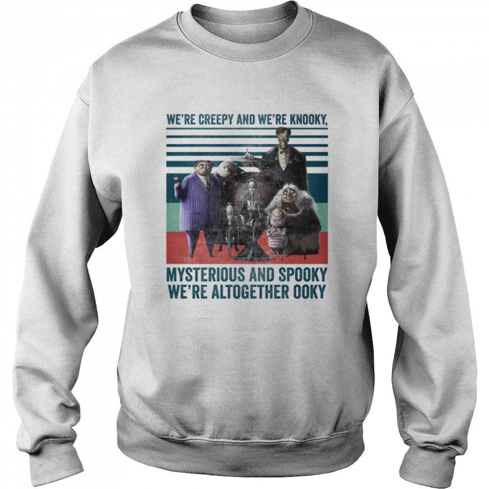 We’re Creepy And We’re Kooky The Addams Family Halloween shirt Unisex Sweatshirt
