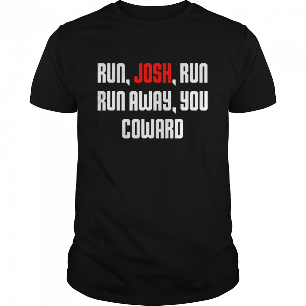 Run Josh Run Run Away Coward Hawley T- Classic Men's T-shirt