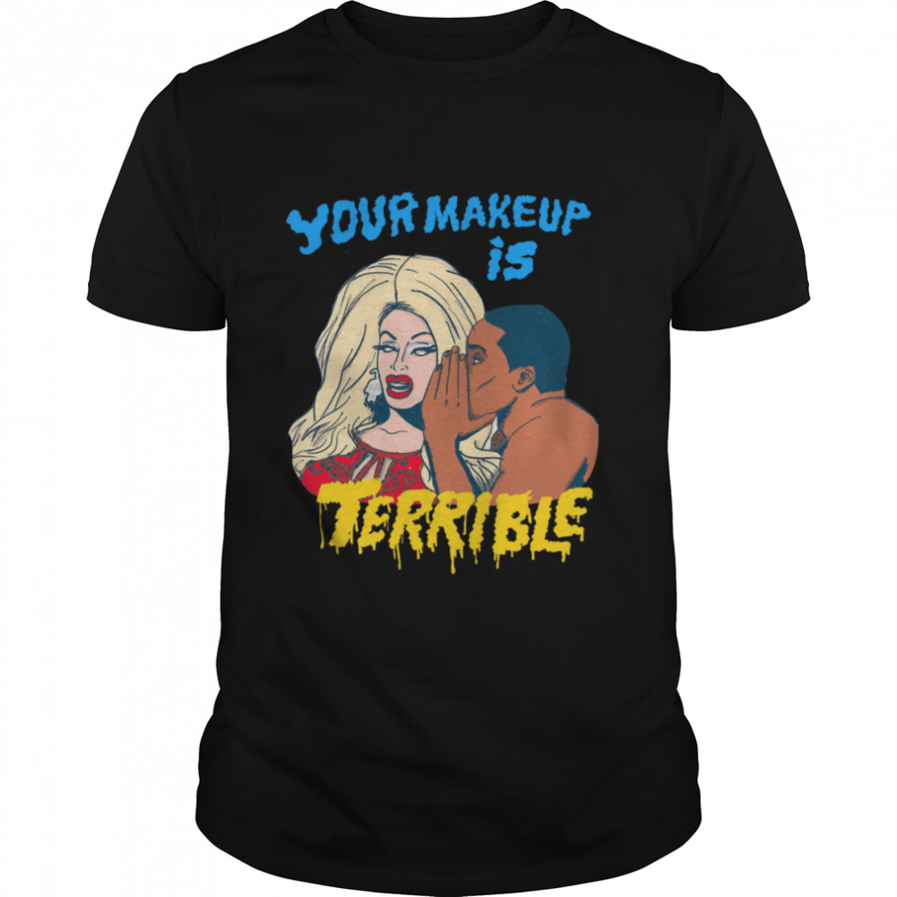 Rupaul’s Drag Race Your Makeup Is Terrible Rupaul Drag Queen Lgbt shirt Classic Men's T-shirt
