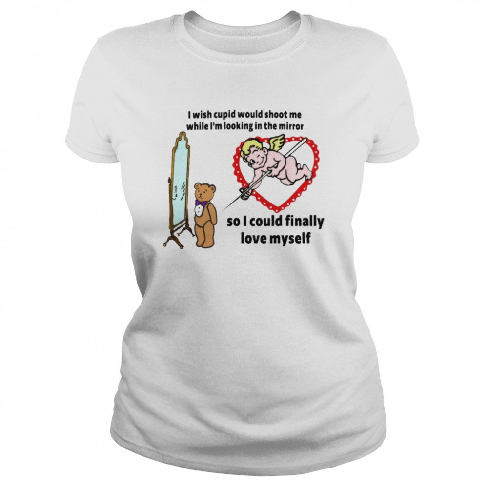 Cupid That Go Hard I Wish Cupid Would Shoot Me While shirt Classic Women's T-shirt