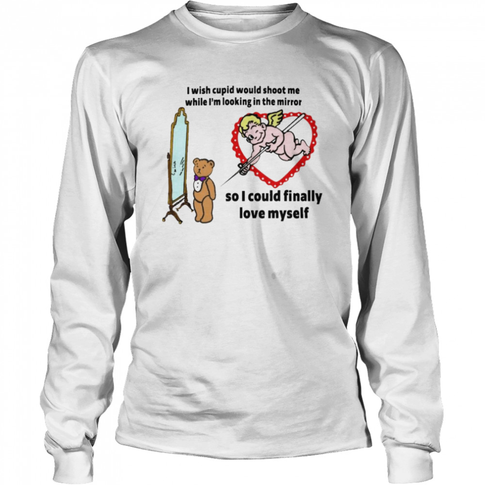 Cupid That Go Hard I Wish Cupid Would Shoot Me While shirt Long Sleeved T-shirt