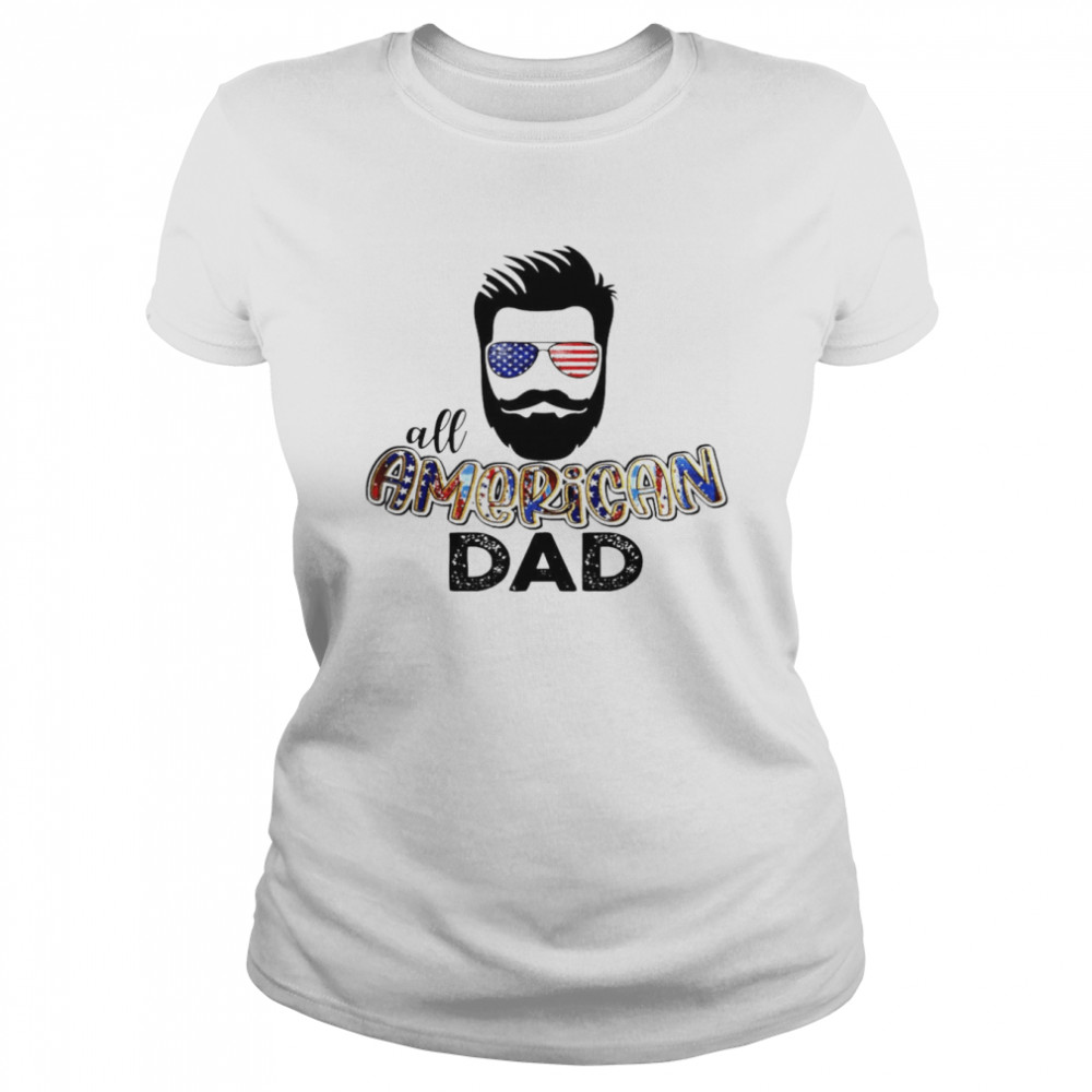 All American Dad Wear Glasses American Flag  Classic Women's T-shirt