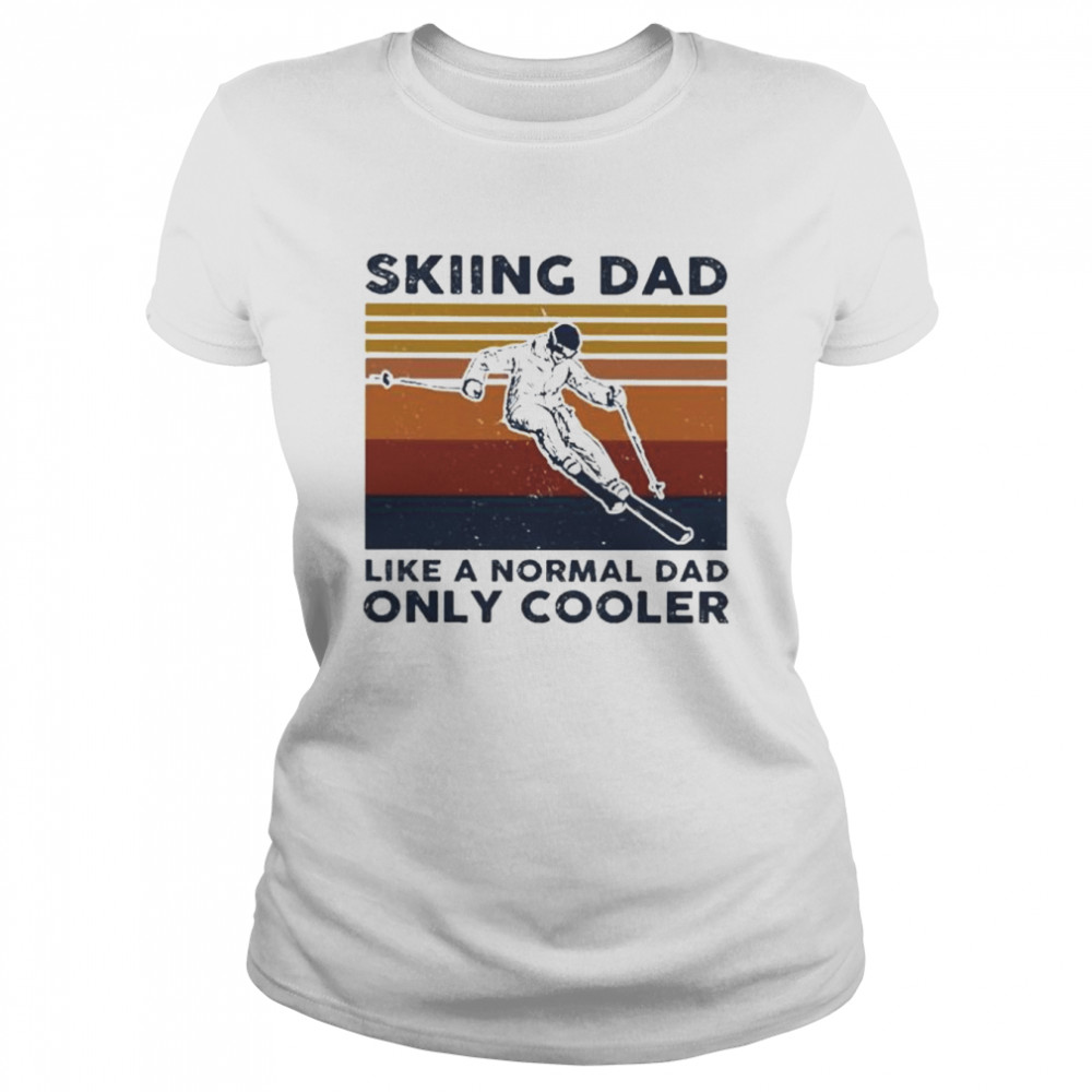 Awesome skiing dad like a normal dad only cooler vintage shirt Classic Women's T-shirt