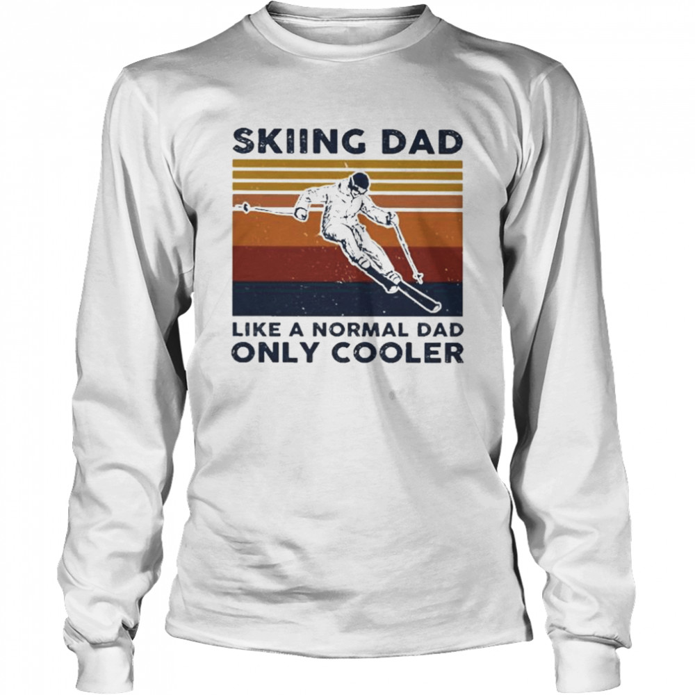 Awesome skiing dad like a normal dad only cooler vintage shirt Long Sleeved T-shirt