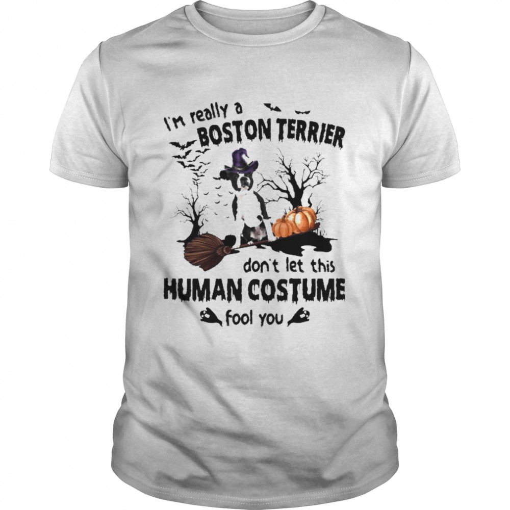 Black Boston Terrier Dog I’m Really A Boston Terrier Don’t Let This Human Costume Fool You Halloween  Classic Men's T-shirt