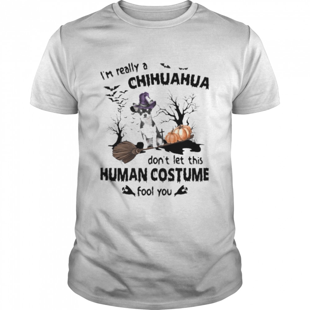 Black Chihuahua Dog I’m Really A Chihuahua Don’t Let This Human Costume Fool You Halloween  Classic Men's T-shirt