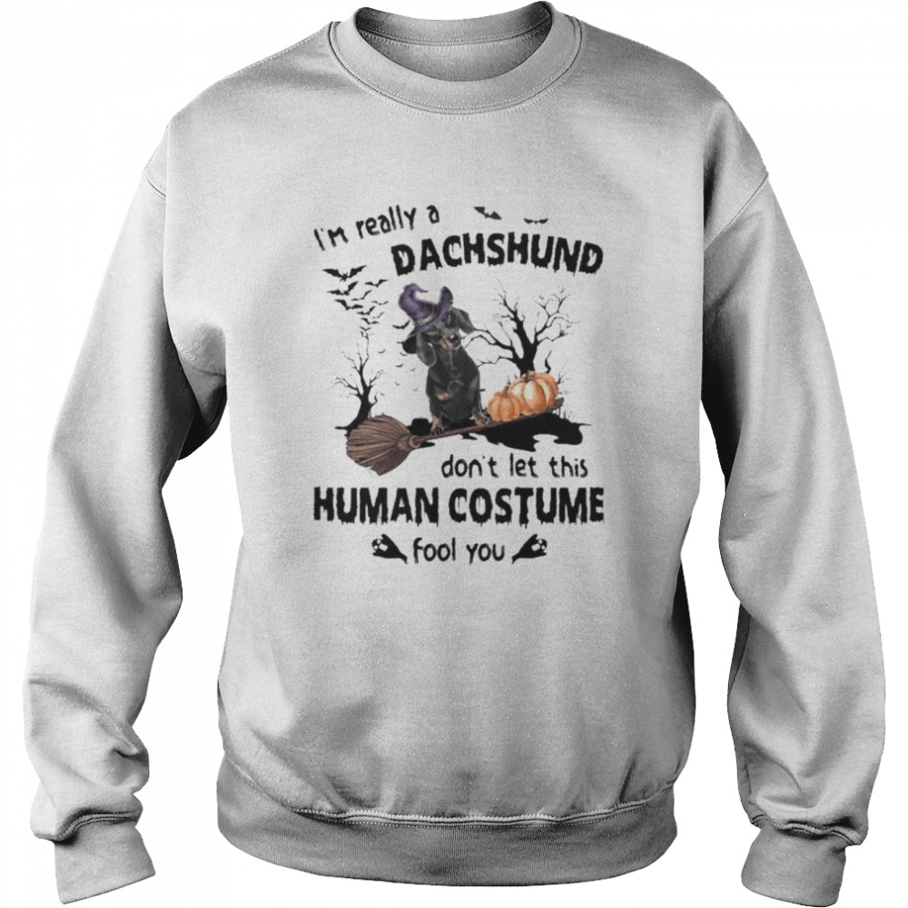 Black Dachshund Dog I’m Really A Dachshund Don’t Let This Human Costume Fool You Halloween  Unisex Sweatshirt