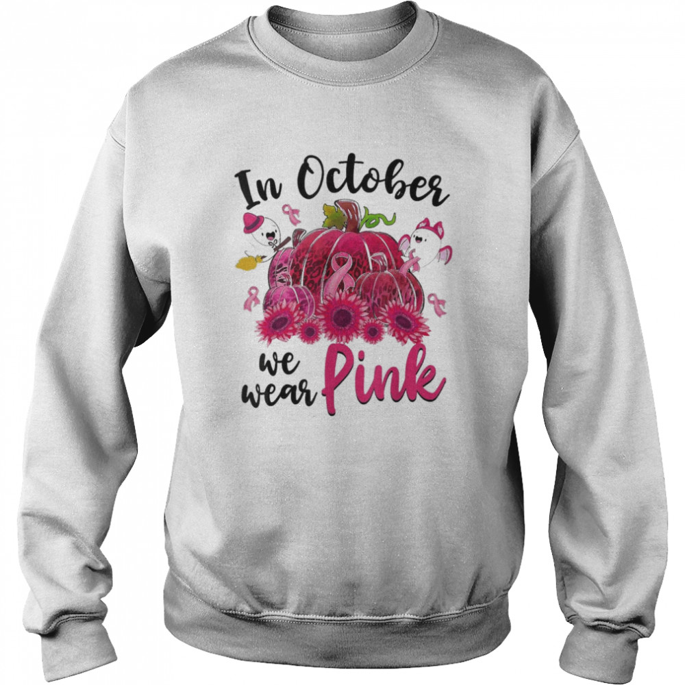 Boo Pumpkin In October We Wear Pink Breast Cancer Awareness T- Unisex Sweatshirt