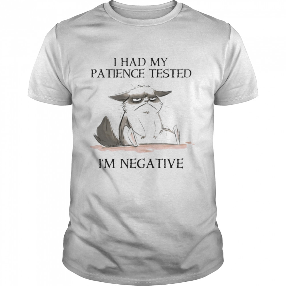 Cat I Had My Patience Tested I’m Negative Shirt