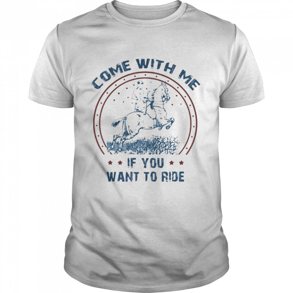 Come with Me if you want to ride shirt Classic Men's T-shirt