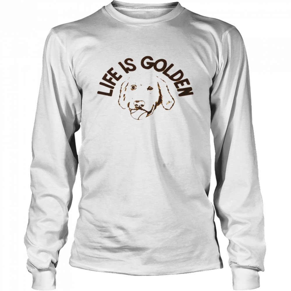 Dog life is golden shirt Long Sleeved T-shirt