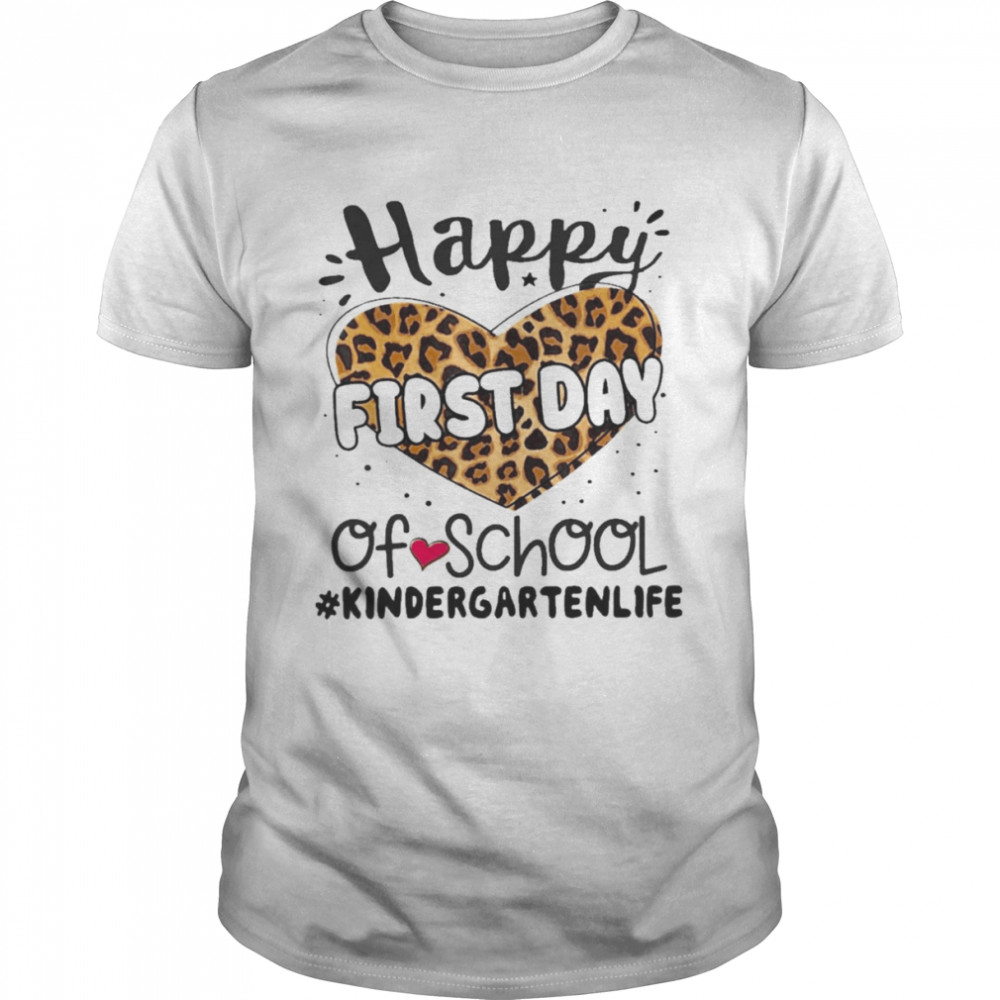 Happy First Day Of School Kindergarten Life Shirt