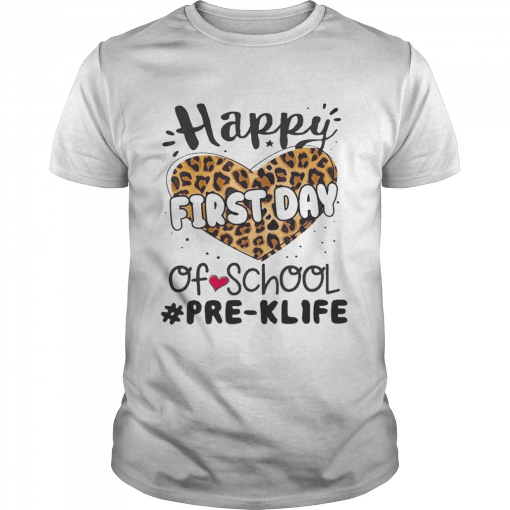 Happy First Day Of School Pre-K Life Shirt