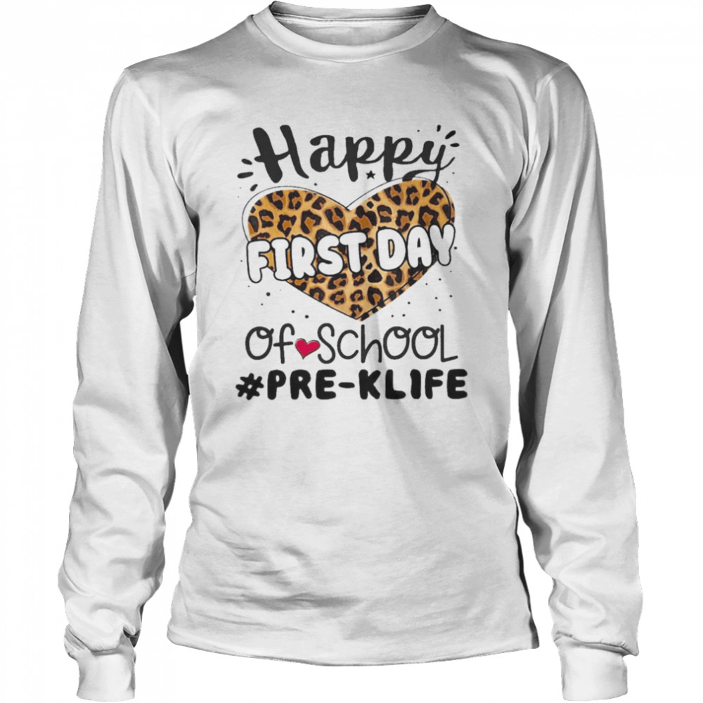 Happy First Day Of School Pre-K Life  Long Sleeved T-shirt