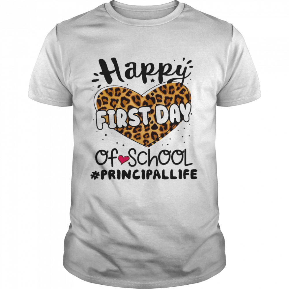 Happy First Day Of School Principal Life Shirt