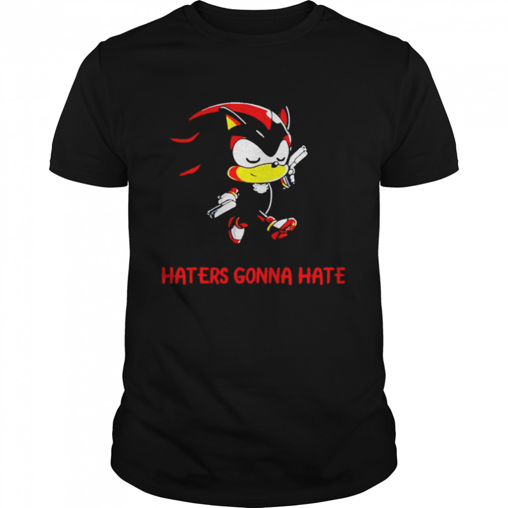 Haters gonna hate Shadow the Hedgehog shirt