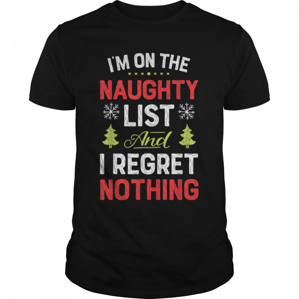 I'm On The Naughty List Funny Christmas Men Women Xmas Gifts T-Shirt B07KSCKKLP