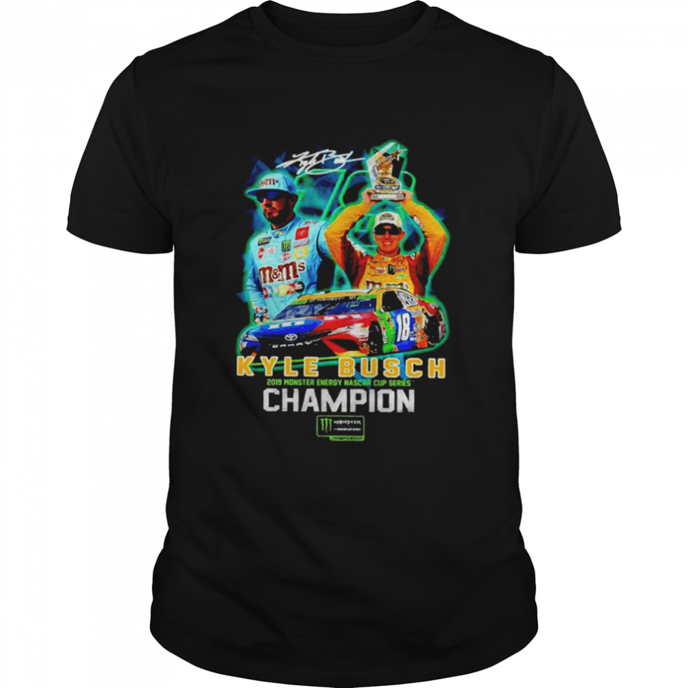 Kyle Busch Monster Energy Nascar Cup Series Champion signature shirt