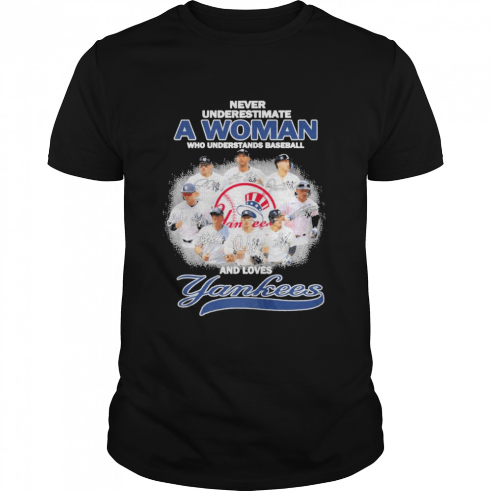 Never Underestimate A Woman Who Understands Football And Loves Yankees Signature Shirt
