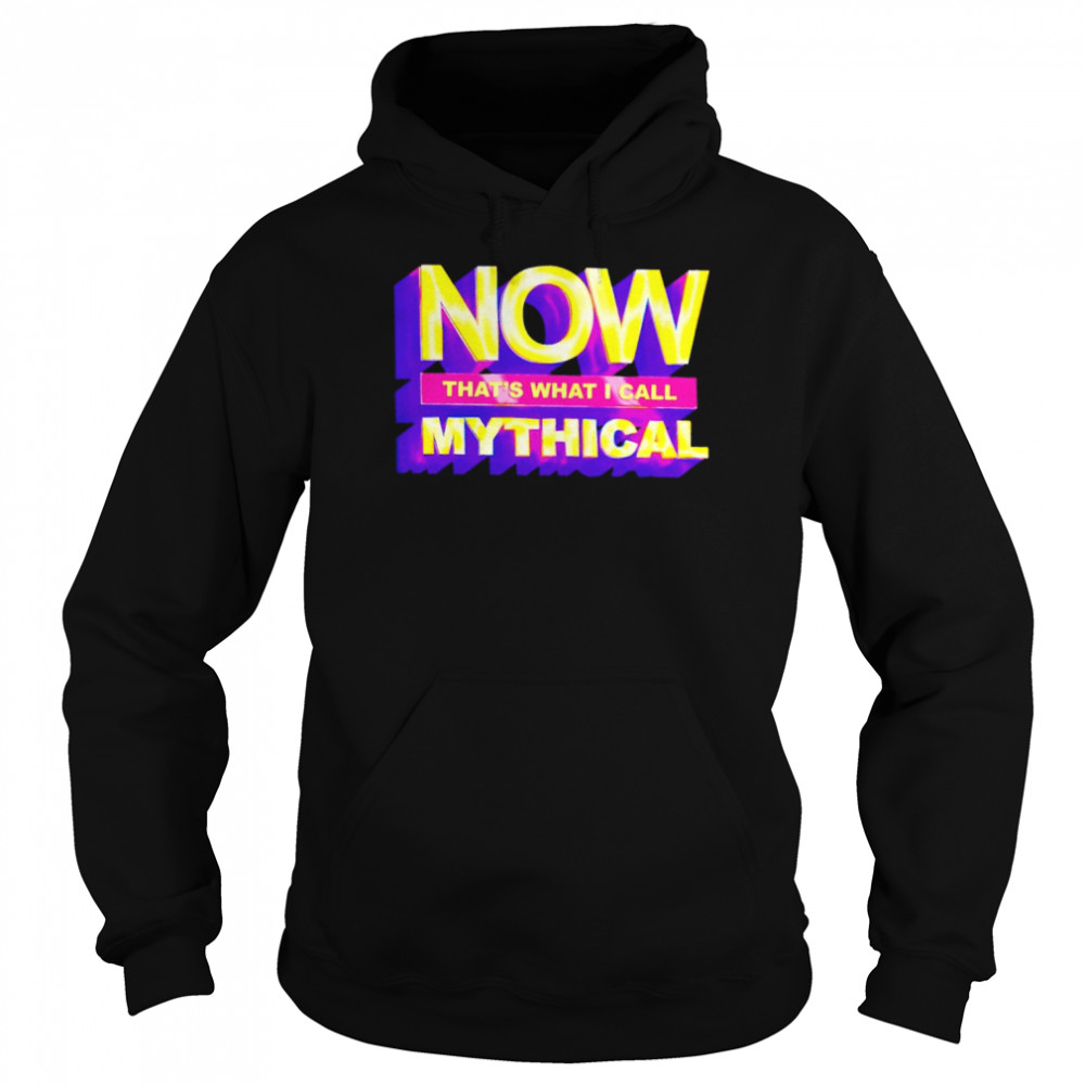 Now that’s what I call mythical 2022 T-shirt Unisex Hoodie