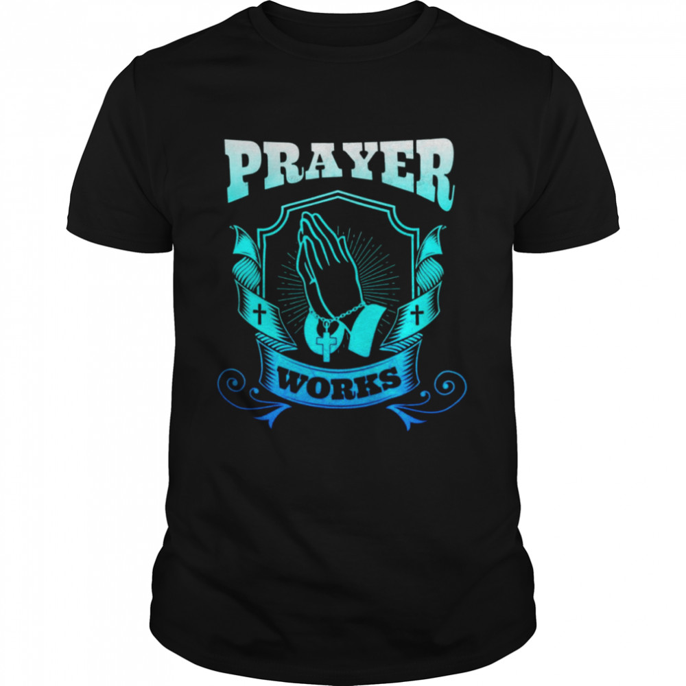 Prayer Works shirt