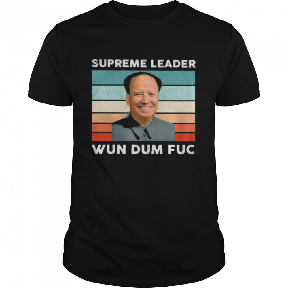 Supreme leader Wun Dum Fuc vinatge shirt