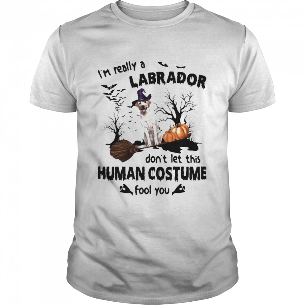 Yellow Labrador Dog I’m Really A Labrador Don’t Let This Human Costume Fool You Halloween Shirt