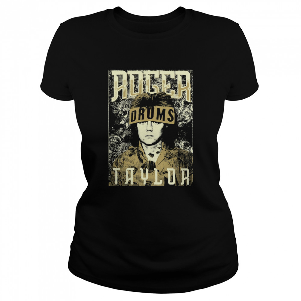 The Drummer Queen Roger Taylor Vintage shirt Classic Women's T-shirt